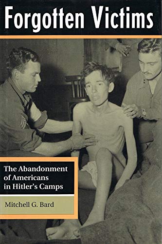 cover image Forgotten Victims: The Abandonment of Americans in Hitlers Camps