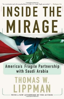 INSIDE THE MIRAGE: America's Fragile Partnership with Saudi Arabia