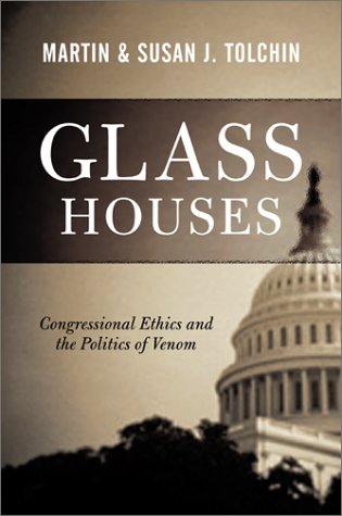 cover image GLASS HOUSES: Congressional Ethics and the Politics of Venom 