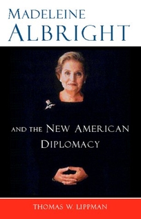 Madeleine Albright and the New American Diplomacy