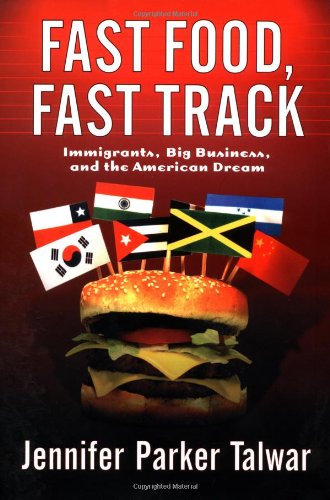cover image FAST FOOD, FAST TRACK: Immigrants, Big Business, and the American Dream