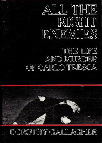 cover image All the Right Enemies: The Life and Murder of Carlo Tresca