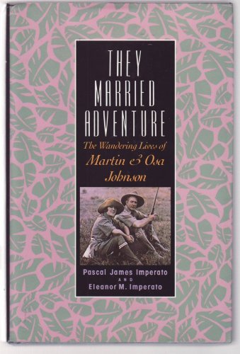 cover image They Married Adventure: The Wandering Lives of Martin and Osa Johnson