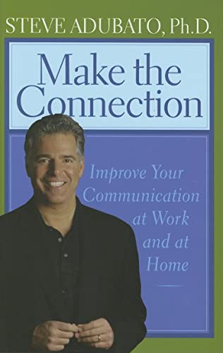 cover image Make the Connection: Improve Your Communication at Work and at Home