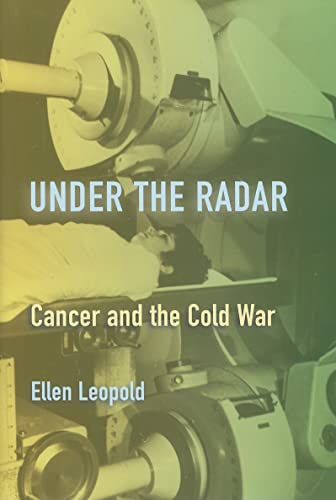 cover image Under the Radar: Cancer and the Cold War