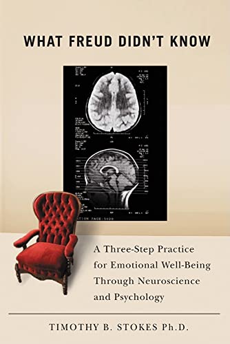 cover image What Freud Didn't Know: A Three-Step Practice for Emotional Well-Being Through Neuroscience and Psychology