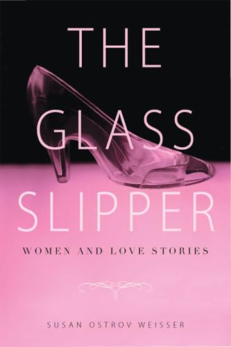 cover image The Glass Slipper: Women and Love Stories