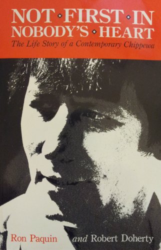 cover image Not First in Nobody's Heart: The Life Story of a Contemporary Chippewa