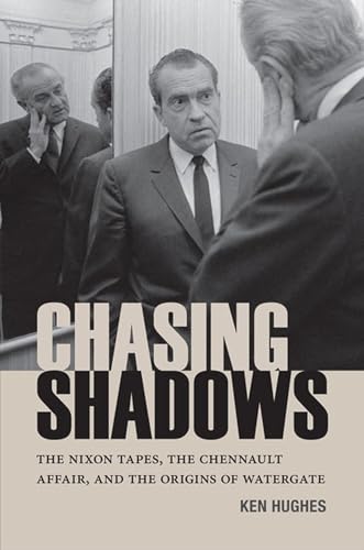 cover image Chasing Shadows: The Nixon Tapes, the Chennault Affair, and the Origins of Watergate