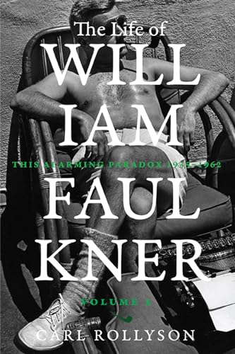 cover image The Life of William Faulkner, Volume 2: This Alarming Paradox, 1935–1962 