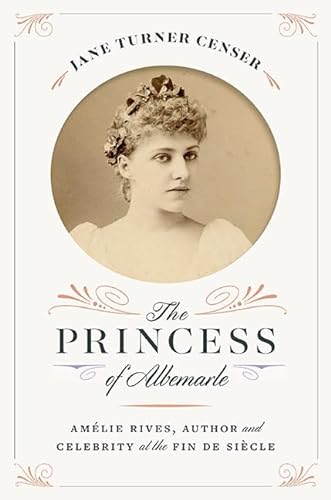 cover image The Princess of Albemarle: Amélie Rives, Author and Celebrity at the Fin De Siècle