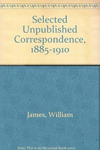 cover image William James: Selected Unpublished Correspondence, 1885-1910