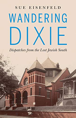 cover image Wandering Dixie: Dispatches from the Lost Jewish South