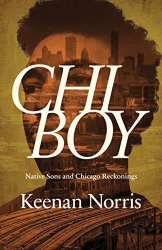 cover image Chi Boy: Native Sons and Chicago Reckonings