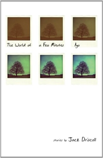 The World of a Few Minutes Ago: Stories