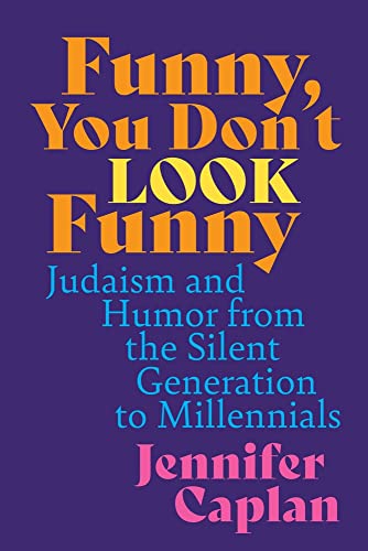 cover image Funny, You Don’t Look Funny: Judaism and Humor from the Silent Generation to Millennials 