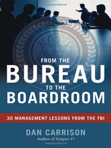 cover image Lessons from the Bureau to the Boardroom: 30 Management Lessons from the FBI