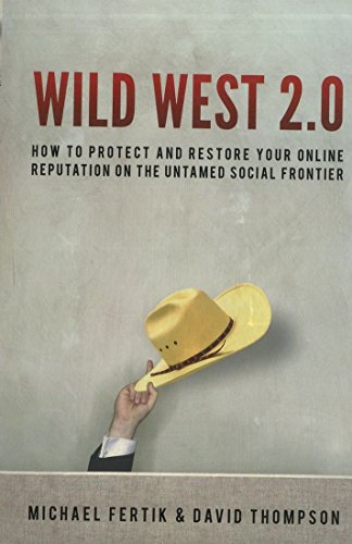 cover image Wild West 2.0: How to Protect and Restore Your Online Reputation on the Untamed Social Frontier