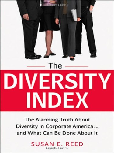 cover image The Diversity Index: The Alarming Truth About Diversity In Corporate America%E2%80%A6and What Can Be Done About It