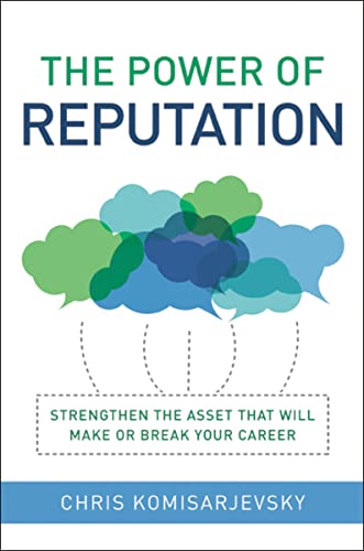cover image The Power of Reputation: Strengthen the Asset That Will Make or Break Your Career
