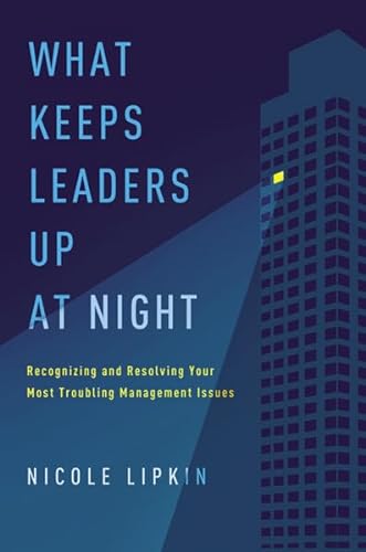 cover image What Keeps Leaders Up at Night: Recognizing and Resolving Your Most Troubling Management Issues