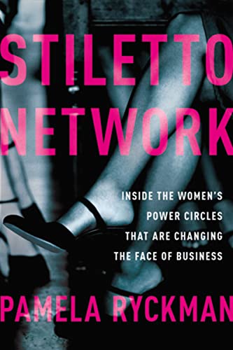 cover image Stiletto Network: Inside the Women’s Power Circles That Are Changing the Face of Business