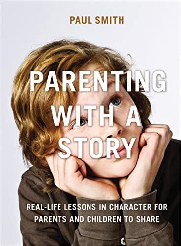cover image Parenting with a Story: Real-Life Lessons in Character for Parents and Children to Share