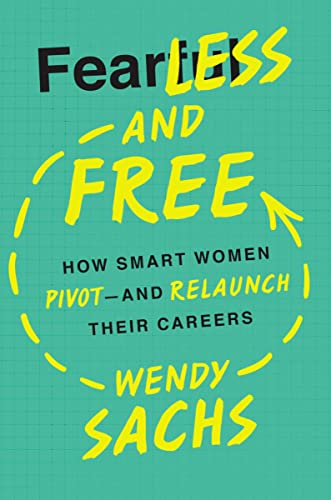 cover image Fearless and Free: How Smart Women Pivot and Relaunch Their Careers 