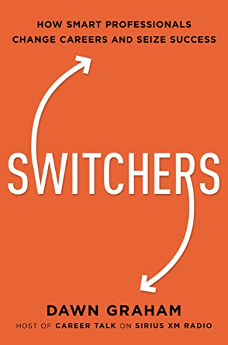 cover image Switchers: How Smart Professionals Change Careers and Seize Success 
