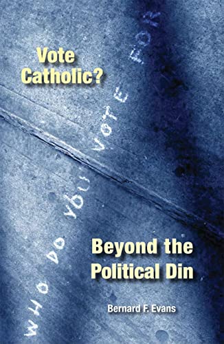 cover image Vote Catholic? Beyond the Political Din