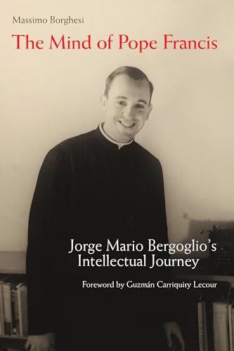 cover image The Mind of Pope Francis: Jorge Mario Bergoglio’s Intellectual Journey