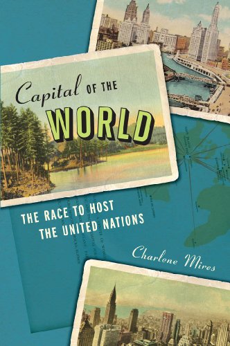 cover image Capital of the World: The Race to Host the United Nations