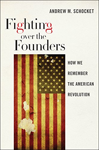 cover image Fighting over the Founders: How We Remember the American Revolution