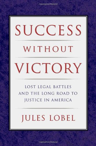 cover image SUCCESS WITHOUT VICTORY: Lost Legal Battles and the Long Road to Justice in America