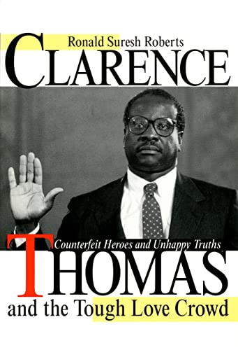 cover image Clarence Thomas and the Tough Love Crowd: Counterfeit Heroes and Unhappy Truths