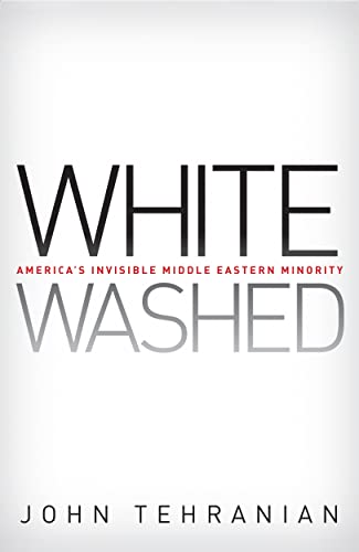 cover image Whitewashed: America’s Invisible Middle Eastern Minority