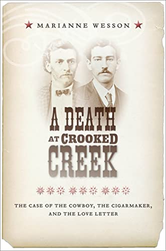 cover image A Death at Crooked Creek: The Case of the Cowboy, the Cigarmaker, and the Love Letter