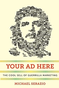 Your Ad Here: The Cool Sell of Guerrilla Marketing