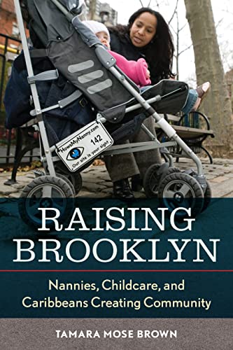 cover image Raising Brooklyn: Nannies, Childcare, and Caribbeans Creating Community