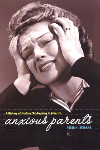 cover image ANXIOUS PARENTS: A History of Modern Childrearing in America