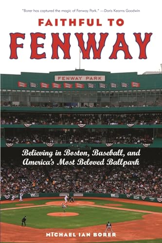 cover image Faithful to Fenway: Believing in Boston, Baseball, and America's Most Beloved Ballpark