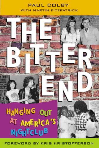 cover image The Bitter End: Hanging Out at America's Nightclub