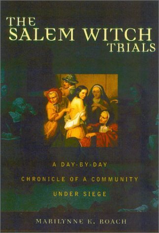 cover image THE SALEM WITCH TRIALS: A Day-by-Day Chronicle of a Community Under Siege