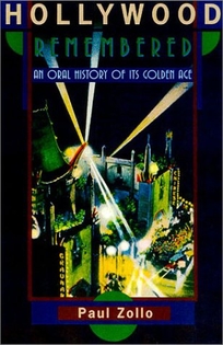 HOLLYWOOD REMEMBERED: An Oral History of Its Golden Age