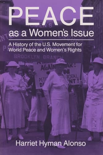 cover image Peace as a Women's Issue: A History of the U.S. Movement for World Peace and Women's Rights