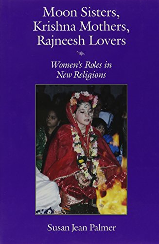 cover image Moon Sisters, Krishna Mothers, Rajneesh Lovers: Women's Roles in New Religions