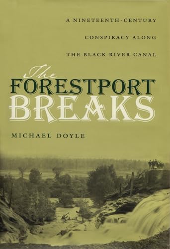 cover image The Forestport Breaks: A Nineteenth-Century Conspiracy Along the Black River Canal