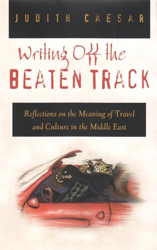 cover image WRITING OFF THE BEATEN TRACK: Reflections on the Meaning of Travel and Culture in the Middle East