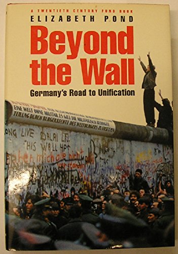 cover image Beyond the Wall: Germany's Road to Unification