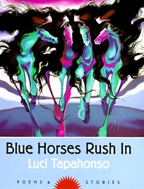 Blue Horses Rush in: Poems and Stories